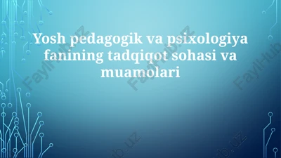 yosh pedagogika va psixologiyada tadqiqot yo'nalishlari — PPTX