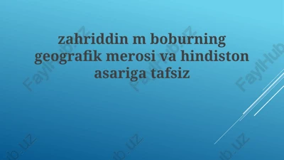 boburning geografik merosi va "hindiston" asari — PPTX