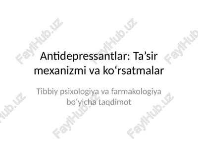 antidepressantlar: ta’sir mexanizmi va ko‘rsatmalar — PPTX