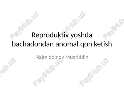 reproduktiv yoshda bachadon anomal qon ketishi — PPTX