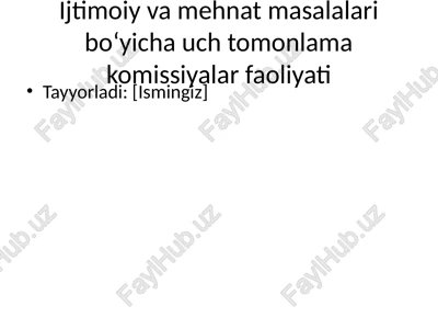 ijtimoiy va mehnat masalalari bo‘yicha uch tomonlama komissiyalar faoliyati — PPTX