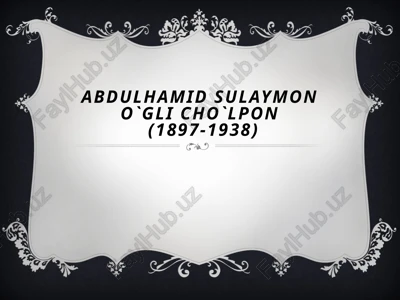 abdulhamid sulaymon o`gli cho`lpon — PPTX
