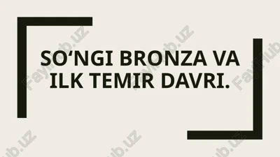 so‘ngibronza va ilk temir davri — PPTX