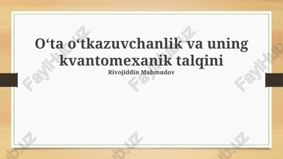 o'ta o'tkazuvchanlik va uning kvantomexanik talqini — PPTX