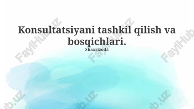 konsultatsiyani tashkil qilish va bosqichlari — PPTX