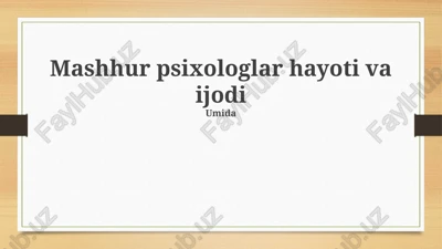mashhur psixologlar hayoti va ijodi — PPTX