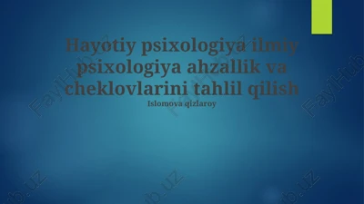 hayotiy psixologiya ilmiy psixologiya ahzallik va cheklovlarini tahlil qilish — PPTX