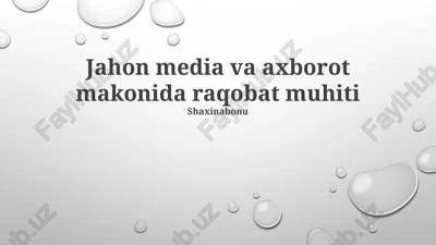 global media va axborot makonida raqobat muhiti — PPTX