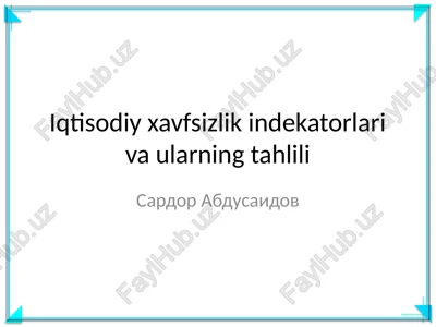 iqtisodiy xavfsizlik indekatorlari va ularning tahlili — PPTX