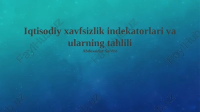 iqtisodiy xavfsizlik indekatorlari va ularning tahlili — PPTX