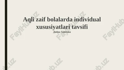 aqli zaif bolalarda individual xususiyatlari tavsifi — PPTX