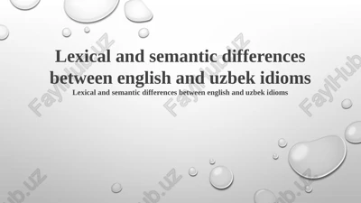 lexical and semantic differences between english and uzbek idioms — PPTX