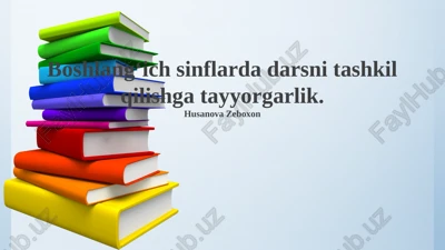 boshlang‘ich sinflarda darslarni tashkil etishga tayyorgarlik — PPTX