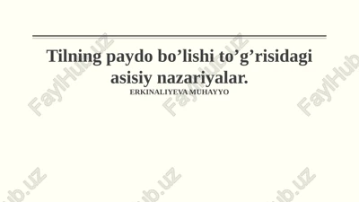 tilning paydo bo’lishi to’g’risidagi asisiy nazariyalar — PPTX