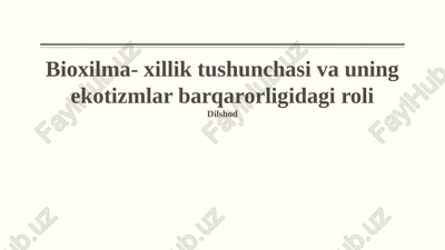 bioxilma- xillik tushunchasi va uning ekotizmlar barqarorligidagi roli — PPTX