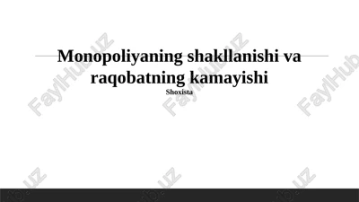 monopoliyalarning shakllanishi va raqobatning kamayishi — PPTX