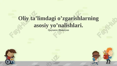 oliy ta’limdagi o’zgarishlarning asosiy yo’nalishlari — PPTX