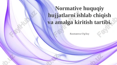 normativ-huquqiy hujjatlarni ishlab chiqish va amalga kiritish tartibi — PPTX