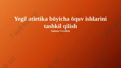 yegil atletika bōyicha ōquv ishlarini tashkil qilish — PPTX