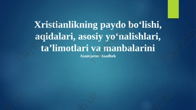 xristianlikning paydo bo‘lishi, aqidalari, asosiy yo‘nalishlari, taʼlimotlari va manbalarini — PPTX