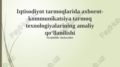 iqtisodiyot tarmoqlarida axborot-kommunikatsiya tarmoq texnologiyalarining amaliy qo‘llanilishi — PPTX
