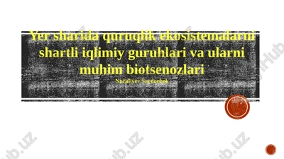 yer sharida quruqlik ekosistemalarni shartli iqlimiy guruhlari va ularni muhim biotsenozlari — PPTX