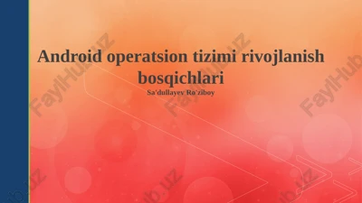 android operatsion tizimi rivojlanish bosqichlari — PPTX
