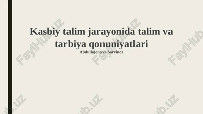 kasbiy talim jarayonida talim va tarbiya qonuniyatlari — PPTX