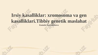 irsiy kasalliklar: xromosoma va gen kasalliklari — PPTX