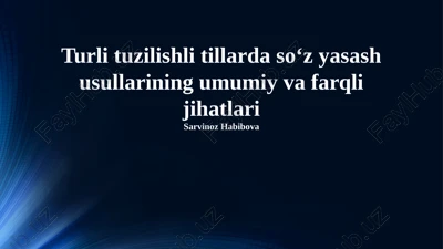 turli tuzilishga ega tillarda soʻz yasalish usullarining umumiy jihatlari — PPTX
