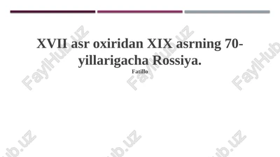xvii asr oxiridan xix asrning 70-yillarigacha rossiya — PPTX