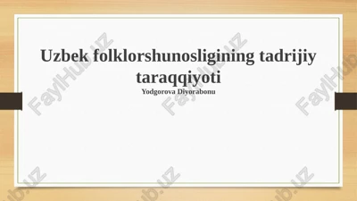 oʻzbek folklorshunosligining tadrijiy taraqqiyoti — PPTX