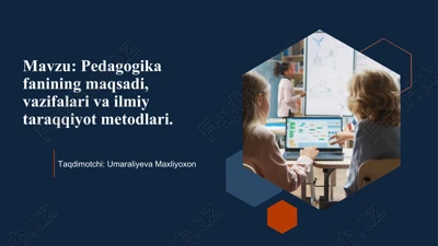pedagogika fanining maqsadi, vazifalari va ilmiy taraqqiyot metodlari — PPTX
