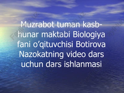 biologiya fani o’qituvchisi botirova nazokatning video dars ishlanmasi — PPT