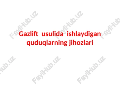gazlift usulida ishlaydigan quduqlarning jihozlari — PPTX