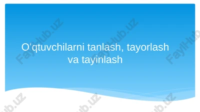 oʻqituvchilarni tanlash va tayyorlash — PPTX
