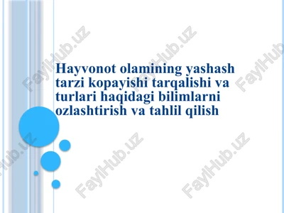 hayvonotolamining yashashtari kopayish tarqalishi va turllari haqidagi bilimlarni ozlashtirish va tahlil qilish — PPTX