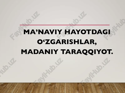 ma’naviy hayotdagi o‘zgarishlar, madaniy taraqqiyot — PPTX