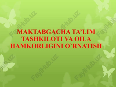 maktabgacha ta'lim tashkiloti va oila hamkorligini o'rnatish reja — PPTX