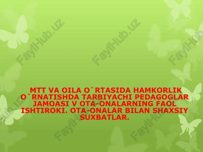 mtt va oila o`rtasida hamkorlik o`rnatishda tarbiyachi pedagoglar jamoasi v ota-onalarning faol ishtiroki. — PPTX