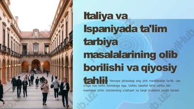 italiya va ispaniyada ta'lim tarbiya masalalarining olib borilishi va qiyosiy tahlil — PPTX
