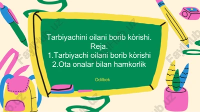tarbiyachi oilani borib kòrishi — PPTX