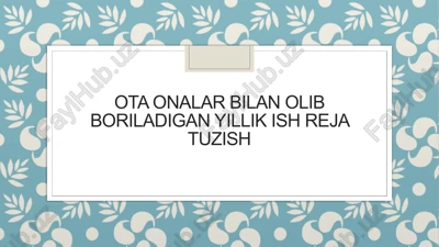 maktabgacha ta’lim tashkilotlarida ota onalar bilan hamkorlikdagi ishining mazmuni va usullari — PPTX