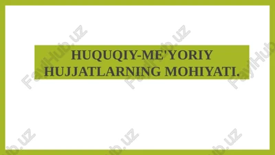 huquqiy-me'yoriy hujjatlarning mohiyati — PPTX