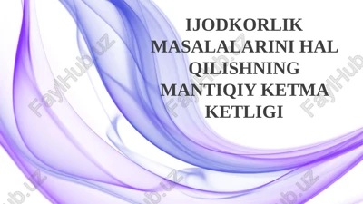 ijodkorlik masalalarini hal qilishning mantiqiy ketma ketligi — PPTX