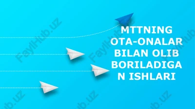 mttning ota-onalar bilan olib boriladigan ishlari — PPTX