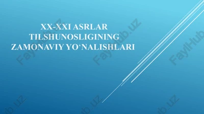 xx-xxi asrlar tilshunosligining zamonaviyyo‘nalishlari — PPTX