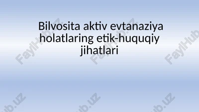 bilvositaaktivevtanaziya holatlarining etik-huquqiy jihatlari — PPTX