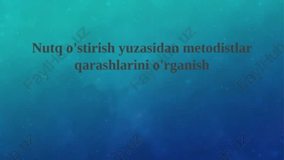 nutqo'stirish yuzasidan metodistlar qarashlarini o'rganish — PPTX