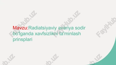 radiatsiyaviy avariya sodir bo'lganda xavfsizlikni ta'minlash prinsplari — PPTX